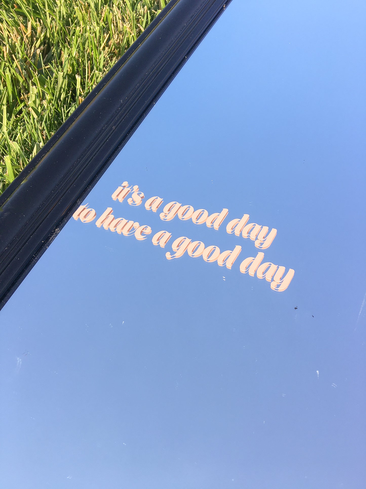 It's a Good Day to Have a Good Day removable decal